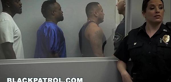  BLACK PATROL - MILF Cops With Big Tits And Ass Give Black Thug An Ultimatum